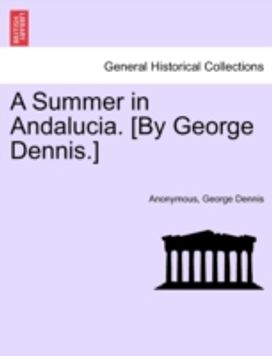 Summer in Andalucia. [by George dennis.]
