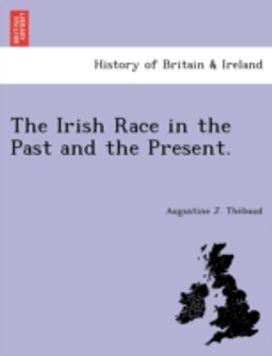 Irish Race in the Past and the Present.