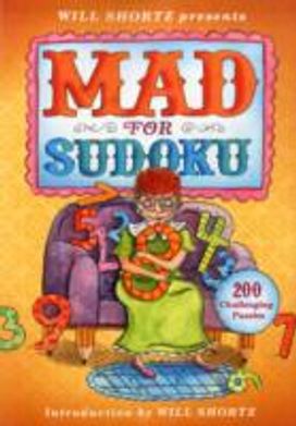 Will Shortz Presents Mad for Sudoku Will Shortz Presents Mad for Sudoku