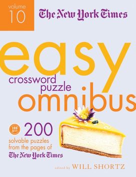 New York Times Easy Crossword Puzzle Omnibus Volume 10 New York Times Easy Crossword Puzzle Omnibus Volume 10