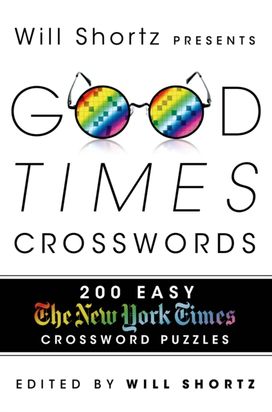 Will Shortz Presents Good Times Crosswords Will Shortz Presents Good Times Crosswords
