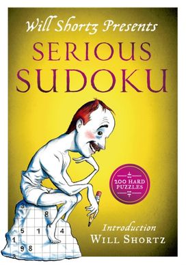 Will Shortz Presents Serious Sudoku Will Shortz Presents Serious Sudoku