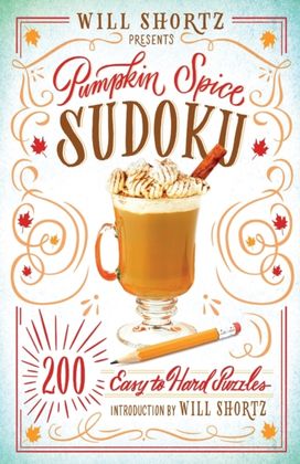 Will Shortz Presents Pumpkin Spice Sudoku Will Shortz Presents Pumpkin Spice Sudoku