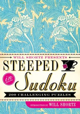 Will Shortz Presents Steeped in Sudoku Will Shortz Presents Steeped in Sudoku