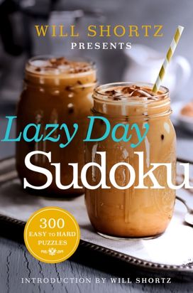Will Shortz Presents Lazy Day Sudoku Will Shortz Presents Lazy Day Sudoku
