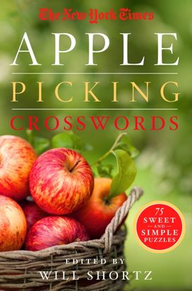 New York Times Apple Picking Crosswords: 75 Sweet and Simple Puzzles New York Times Apple Picking Crosswords: 75 Sweet and Simple Puzzles