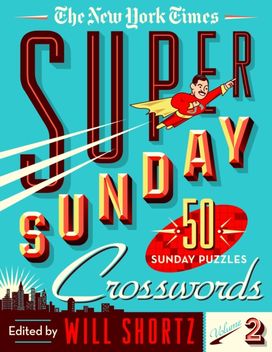 New York Times Super Sunday Crosswords Volume 2