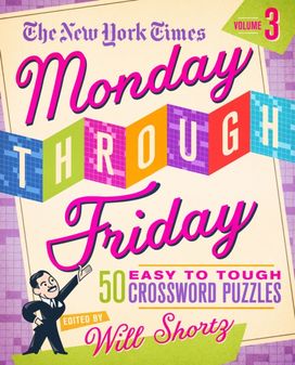 New York Times Monday Through Friday Easy to Tough Crossword Puzzles Volume 3 New York Times Monday Through Friday Easy to Tough Crossword Puzzles Volume 3