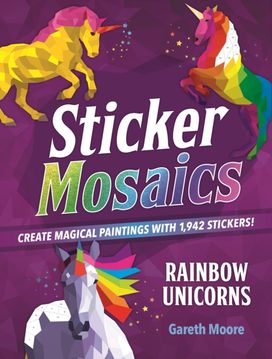 Sticker Mosaics: Rainbow Unicorns Sticker Mosaics: Rainbow Unicorns