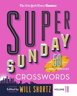 New York Times Games Super Sunday Crosswords Volume 18 New York Times Games Super Sunday Crosswords Volume 18