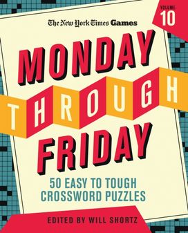 New York Times Games Monday Through Friday 50 Easy to Tough Crossword Puzzles Volume 10 New York Times Games Monday Through Friday 50 Easy to Tough Crossword Puzzles Volume 10