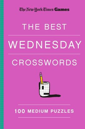 New York Times Games The Best Wednesday Crosswords: 100 Medium Puzzles