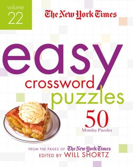 New York Times Easy Crossword Puzzles Volume 22 New York Times Easy Crossword Puzzles Volume 22