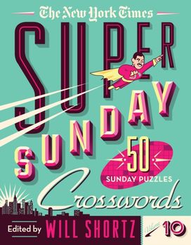 New York Times Super Sunday Crosswords Volume 10 New York Times Super Sunday Crosswords Volume 10