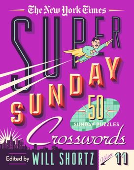 New York Times Super Sunday Crosswords Volume 11 New York Times Super Sunday Crosswords Volume 11