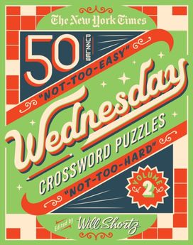 New York Times Wednesday Crossword Puzzles Volume 2 New York Times Wednesday Crossword Puzzles Volume 2