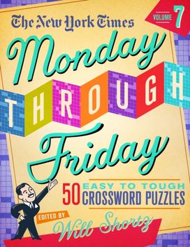 New York Times Monday Through Friday Easy to Tough Crossword Puzzles Volume 7