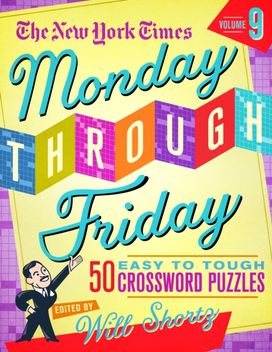 New York Times Monday Through Friday Easy to Tough Crossword Puzzles Volume 9