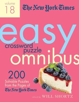 New York Times Easy Crossword Puzzle Omnibus Volume 18