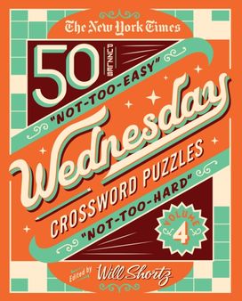 New York Times Wednesday Crossword Puzzles Volume 4 New York Times Wednesday Crossword Puzzles Volume 4