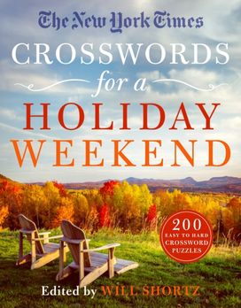 New York Times Crosswords for a Holiday Weekend New York Times Crosswords for a Holiday Weekend