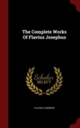 The Complete Works of Flavius Josephus
