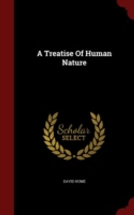 A Treatise of Human Nature A Treatise of Human Nature