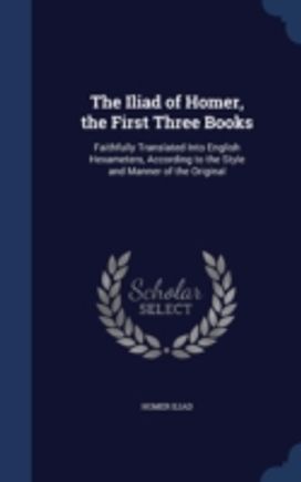 The Iliad of Homer, the First Three Books