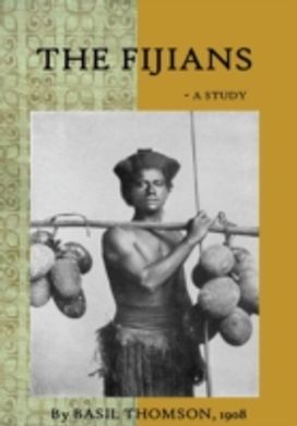 Fijians - a Study by Basil Thomson Fijians - a Study by Basil Thomson