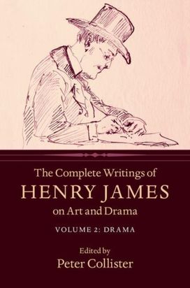 Complete Writings of Henry James on Art and Drama: Volume 2, Drama
