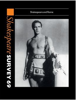 Shakespeare Survey: Volume 69, Shakespeare and Rome Shakespeare Survey: Volume 69, Shakespeare and Rome