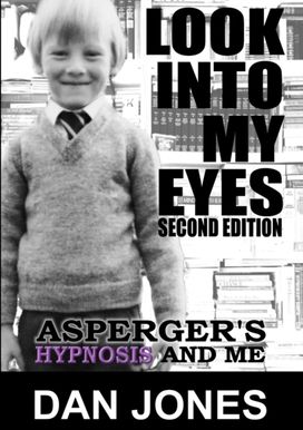 Look Into My Eyes: Asperger's, Hypnosis and Me Look Into My Eyes: Asperger's, Hypnosis and Me