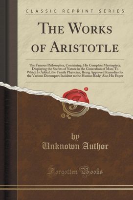Works of Aristotle, the Famous Philosopher Works of Aristotle, the Famous Philosopher