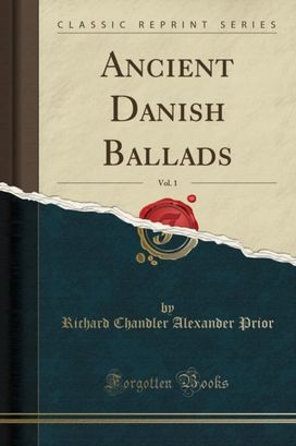 Ancient Danish Ballads, Vol. 1 (Classic Reprint) Ancient Danish Ballads, Vol. 1 (Classic Reprint)
