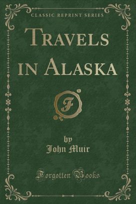 Travels in Alaska (Classic Reprint)