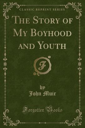 Story of My Boyhood and Youth (Classic Reprint) Story of My Boyhood and Youth (Classic Reprint)