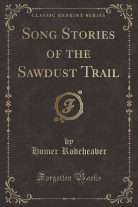 Song Stories of the Sawdust Trail (Classic Reprint) Song Stories of the Sawdust Trail (Classic Reprint)