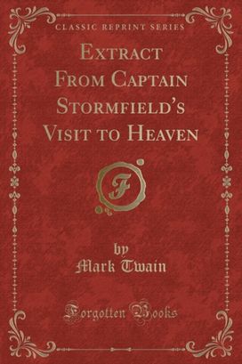 Extract from Captain Stormfield's Visit to Heaven (Classic Reprint)