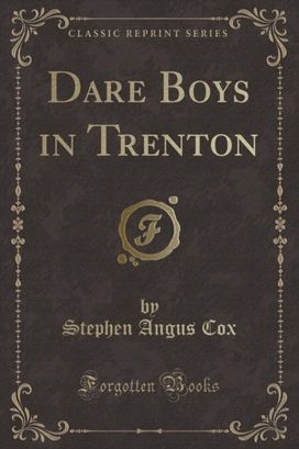 Dare Boys in Trenton (Classic Reprint) Dare Boys in Trenton (Classic Reprint)