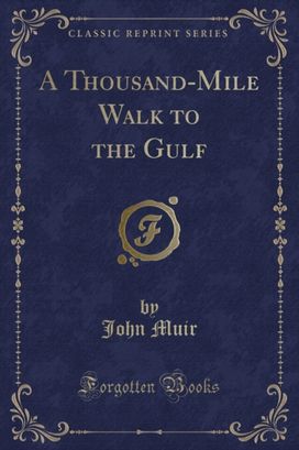 Thousand-Mile Walk to the Gulf (Classic Reprint) Thousand-Mile Walk to the Gulf (Classic Reprint)