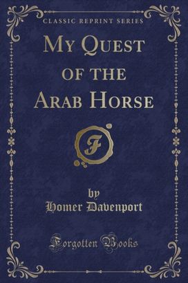 My Quest of the Arab Horse (Classic Reprint)