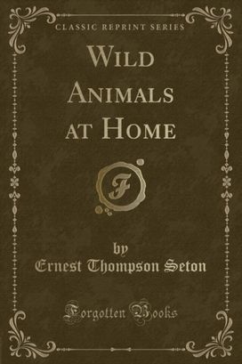 Wild Animals at Home (Classic Reprint)