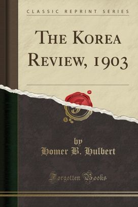 Korea Review, 1903 (Classic Reprint) Korea Review, 1903 (Classic Reprint)