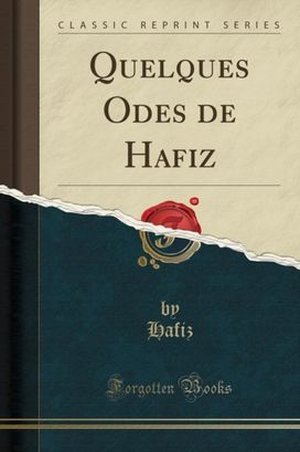 Quelques Odes de Hafiz (Classic Reprint) Quelques Odes de Hafiz (Classic Reprint)