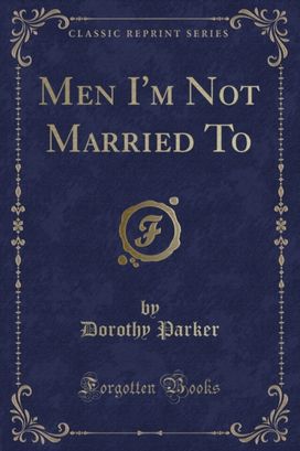 Men I'm Not Married to (Classic Reprint) Men I'm Not Married to (Classic Reprint)