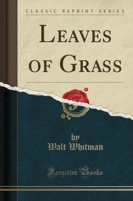 Leaves of Grass (Classic Reprint) Leaves of Grass (Classic Reprint)