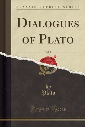 Dialogues of Plato, Vol. 3 (Classic Reprint)