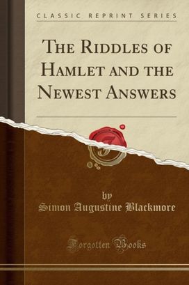 Riddles of Hamlet and the Newest Answers (Classic Reprint)