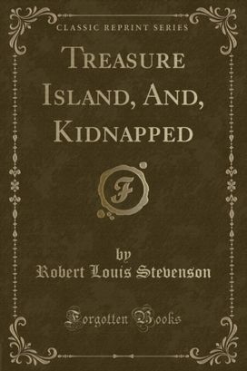 Treasure Island, And, Kidnapped (Classic Reprint)