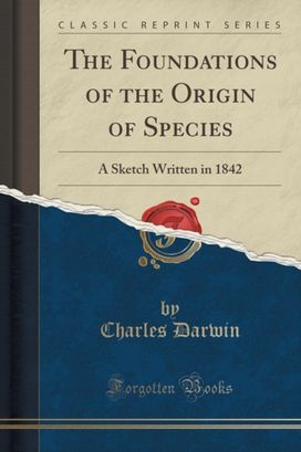 Foundations of the Origin of Species Foundations of the Origin of Species